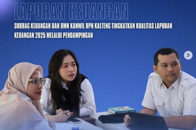 Pendampingan TDK–TDL, BPN Kalteng Perkuat Kualitas Laporan Keuangan 2025